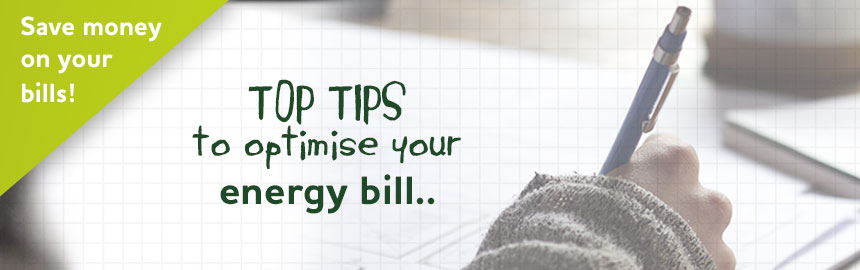 Top tips to optimise your energy bill